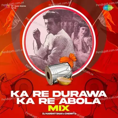 Ka Re Durawa Ka Re Abola - Mix - DJ Harshit Shah album cover 