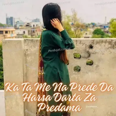 Ka Ta Me Na Prede Da Harsa Darta Za Predama - Fayaz Khan album cover 