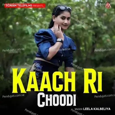 Kaach Ri Choodi - Leela Kalbeliya album cover 