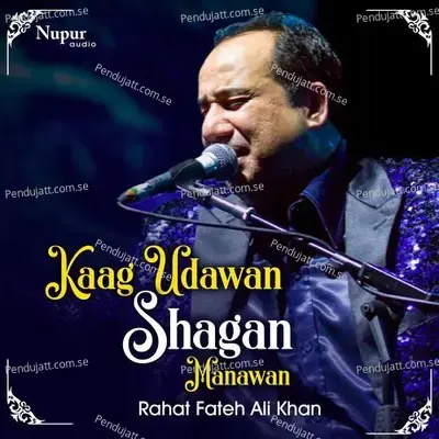 Kaag Udawan Shagan Manawan - Rahat Fateh Ali Khan