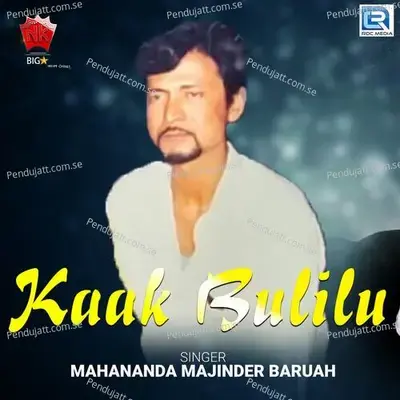 Kaak Bulilu - Mahananda Majinder Baruah album cover 