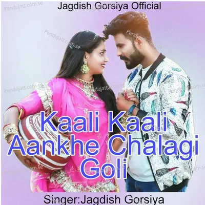 Kaali Kaali Aankhe Chalagi Goli - Jagdish Gorsiya album cover 