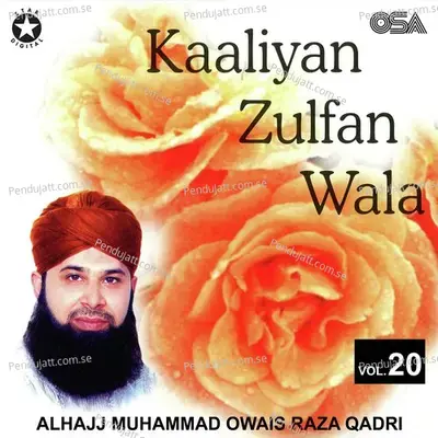 Kaaliyan Zulfan Wala - Alhajj Muhammad Owais Raza Qadri album cover 