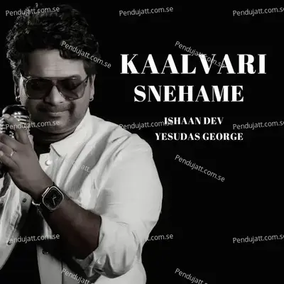 Kaalvari Snehame - Ishaan Dev album cover 