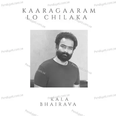 Kaaragaaramlo Chilaka - Kala Bhairava album cover 