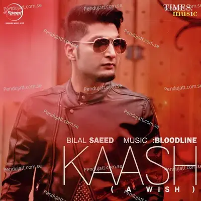 Kaash - Bilal Saeed album cover 