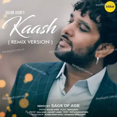 Kaash  Remix Version  - Gulam Jugni
