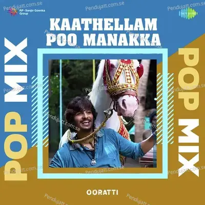 Kaathellam Poo Manakka - Pop Mix - Ooratti album cover 