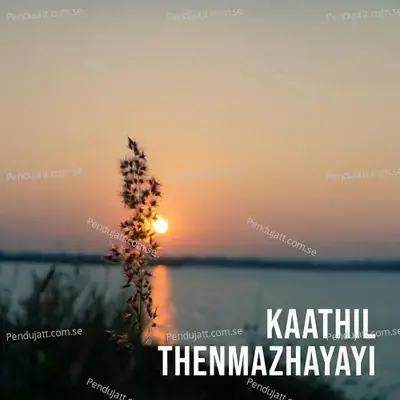 Kaathil Thenmazhayayi - Sadhika K R album cover 