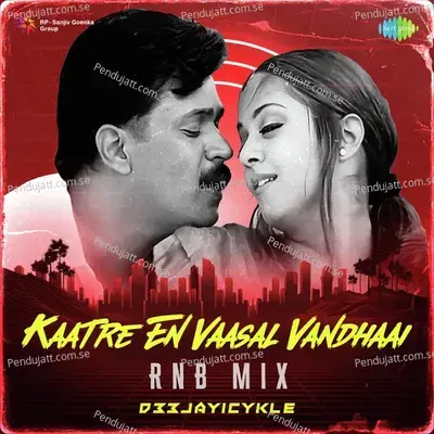 Kaatre En Vaasal Vandhaai - Rnb Mix - D33JAY ICYKLE album cover 