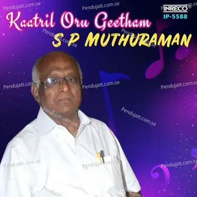 Kaatril Oru Geetham - S P Muthuraman - S.P.Balasubrahmanyam album cover 