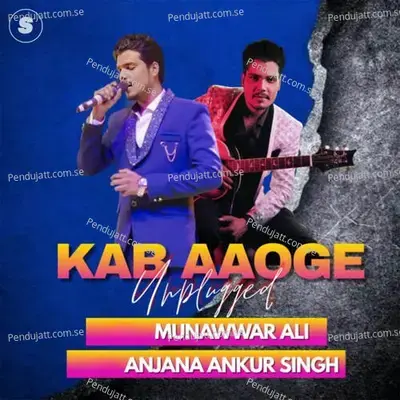 Kab Aaoge Unplugged - Anjana Ankur Singh album cover 