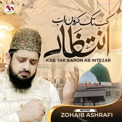 Kab Tak Karon Ab Intezar - Zohaib Ashrafi album cover 