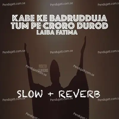 Kabe Ke Badrudduja Tum Pe Croro Durod - Laiba Fatima album cover 