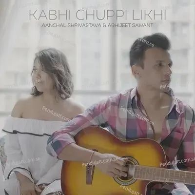 Kabhi Chuppi Likhi - Aanchal Shrivastava album cover 