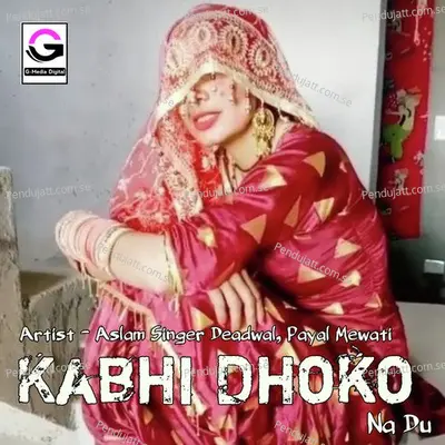 Kabhi Dhoko Na Du - Aslam Singer Deadwal album cover 