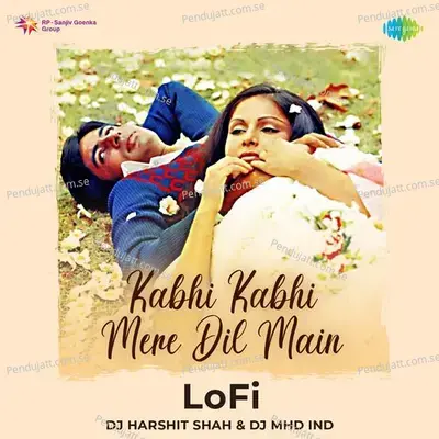 Kabhi Kabhi Mere Dil Main - Lofi - DJ Harshit Shah album cover 