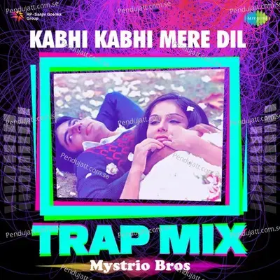 Kabhi Kabhi Mere Dil - Trap Mix - Mystrio Bros album cover 