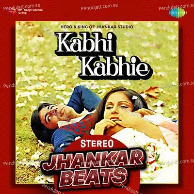 Kabhi Kabhie - Stereo Jhankar Beats - Hero And king Of Jhankar Studio
