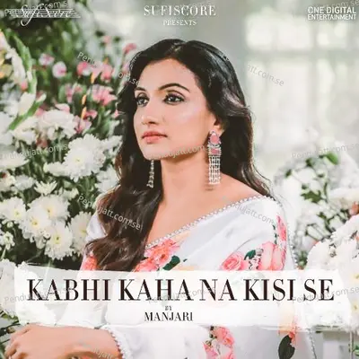 Kabhi Kaha Na Kisi Se - Manjari album cover 