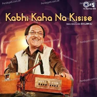 Kabhi Kaha Na Kisise - Ghulam Ali cover album