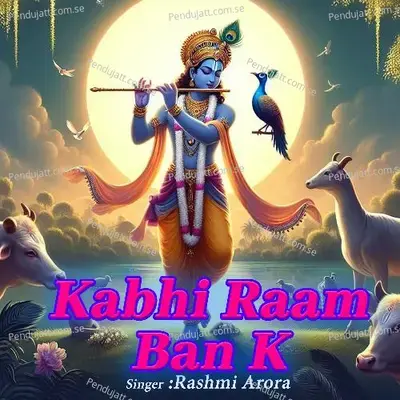 Kabhi Raam Ban K - Rashmi Arora album cover 