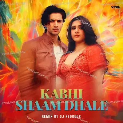 Kabhi Shaam Dhale mp3 song