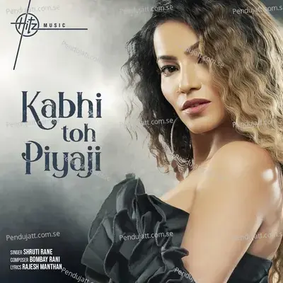 Kabhi Toh Piya Ji - Shruti Rane album cover 