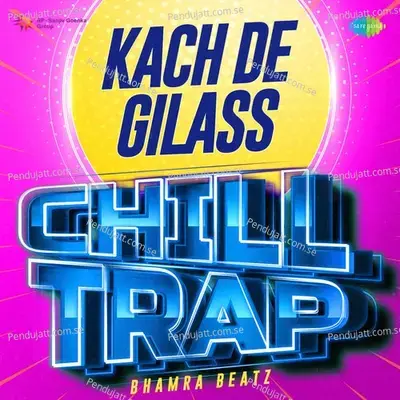 Kach De Gilass Chill Trap - Bhamra Beatz album cover 