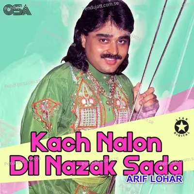 Kach Nalon Dil Nazak Sada - Arif Lohar cover album