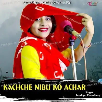 Kachche Nibu Ko Achar - Sandhya Choudhary album cover 
