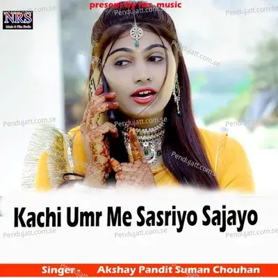Kachi Umr Me Sasriyo Sajayo - Akshay Pandit album cover 