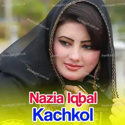 Kachkol - Nazia Iqbal cover album