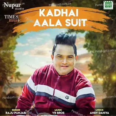 Kadhai Aala Suit - Raju Punjabi album cover 