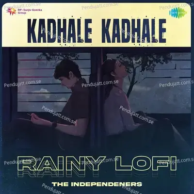 Kadhale Kadhale - Rainy Lofi - The Independeners album cover 