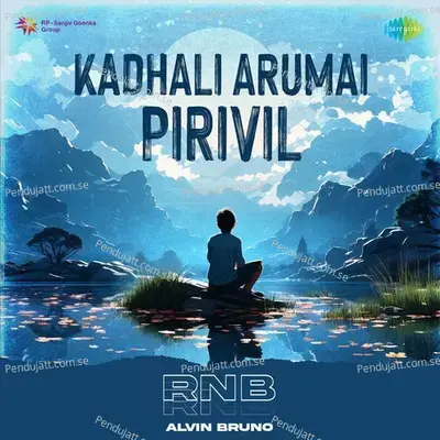 Kadhali Arumai Pirivil - Rnb - Alvin Bruno album cover 