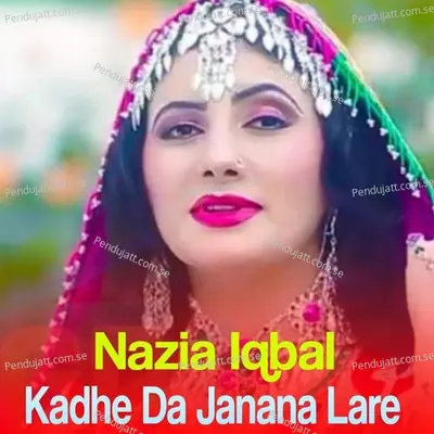 Kadhe Da Janana Lare - Nazia Iqbal cover album