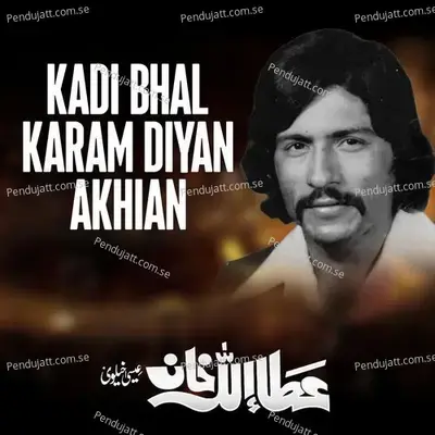 Kadi Bhal Karam Diyan Akhian - Attaullah Khan Esakhelvi album cover 