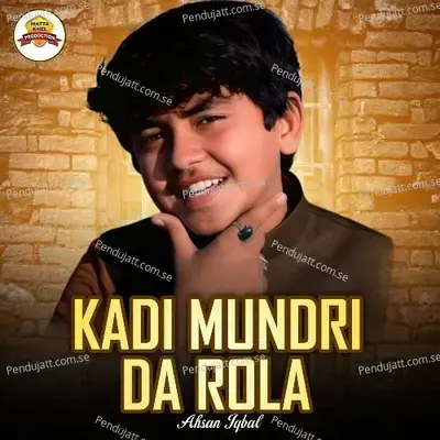 Kadi Mundri Da Rola - Ahsan Iqbal album cover 