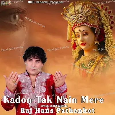 Kadon Tak Nain Mere - Raj Hans Pathankot album cover 