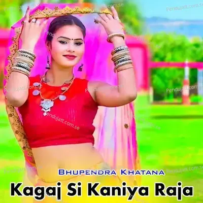 Kagaj Si Kaniya Raja - Bhupendra Khatana album cover 