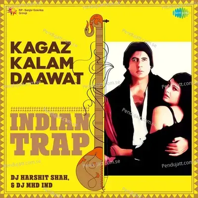 Kagaz Kalam Daawat - Indian Trap - DJ Harshit Shah album cover 