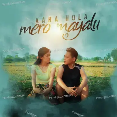 Kaha Hola Mero Mayalu - Melina Rai album cover 
