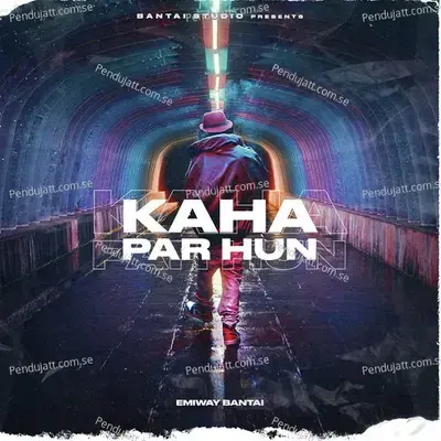 Kaha Par Hun - Emiway Bantai album cover 