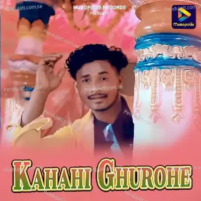 Kahahi Ghurohe - Dinesh Kumar Mahto album cover 