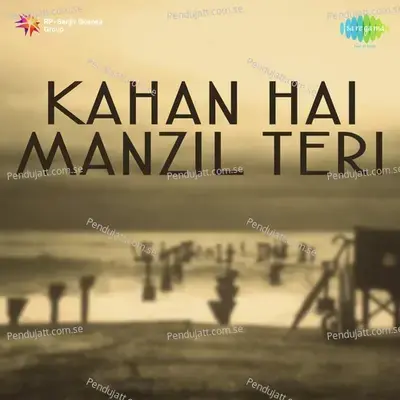 Kahan Hai Manzil Teri - Madhavlal Damodar Master cover album