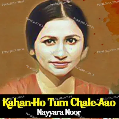 Kahan Ho Tum Chale Aao - Nayyara Noor album cover 