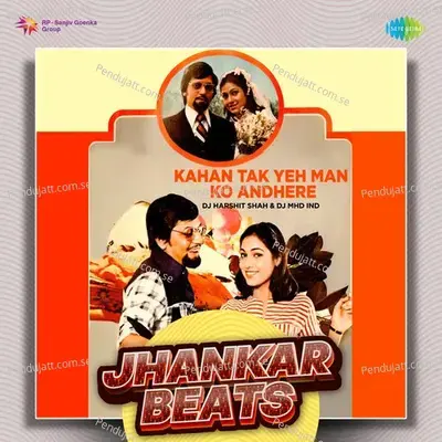 Kahan Tak Yeh Man Ko Andhere - Jhankar Beats - DJ Harshit Shah album cover 