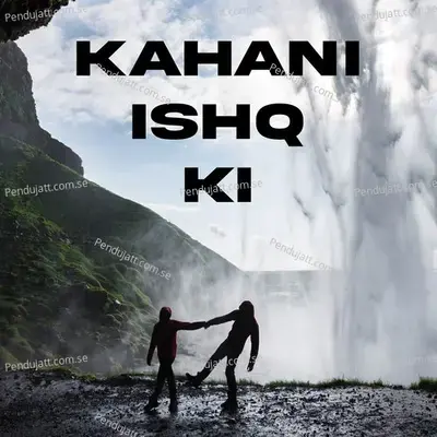 Kahani Ishq Ki - Various Artists