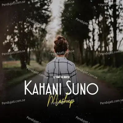 Kahani Suno Mashup - DJ Sumit Rajwanshi album cover 